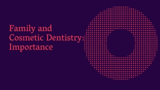 Family and Cosmetic Dentistry: Importance