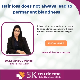 Hair loss and Blandness | Best Dermatologist in Bangalore |Dr.Kavitha GV Mandal| SKtruderma