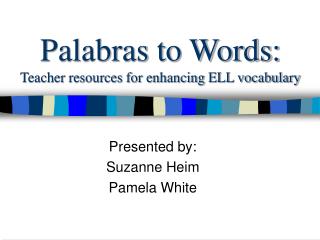 Palabras to Words: Teacher resources for enhancing ELL vocabulary
