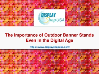 The Importance of Outdoor Banner Stands Even in the Digital Age