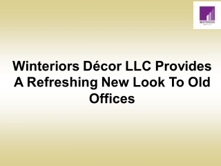 Winteriors Décor LLC Provides A Refreshing New Look To Old Offices