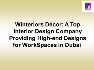 Winteriors Décor: A Top Interior Design Company Providing High-end Designs for WorkSpaces in Dubai 