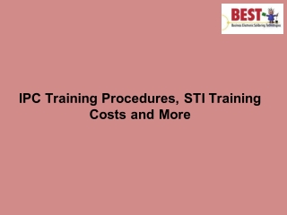 IPC Training Procedures, STI Training Costs and More