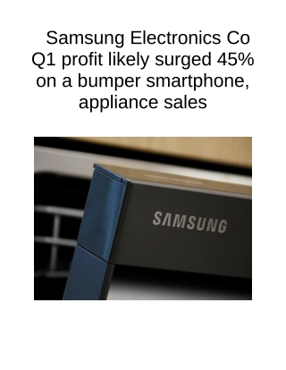 Samsung Electronics Co Q1 Profit Likely Surged 45% on a Bumper Smartphone, Appliance Sales