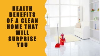 Health Benefits Of A Clean Home That Will Surprise You