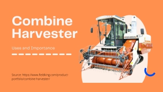 Importance and Uses of Combine Harvester