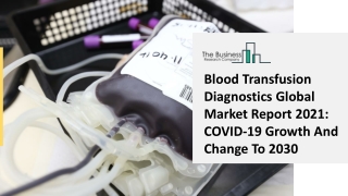 Global Blood Transfusion Diagnostics Market Opportunities And Strategies To 2030