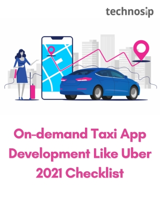 On-demand Taxi App Development Like Uber 2021 Checklist