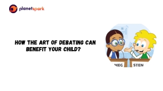 Planet Spark Reviews -     How the art of debating can benefit your child?