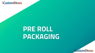 Get Beautifully Customized Pre Roll Packaging