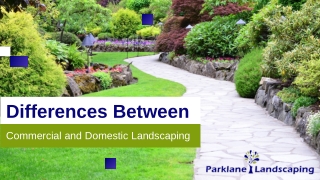 Differences between Commercial and Domestic Landscaping