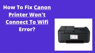 Fix Canon Printer Won’t Connect To Wifi Error | Call  1-888-272-8868