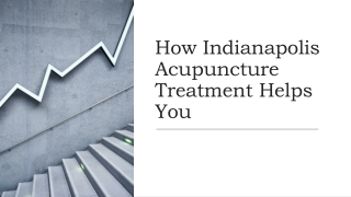 How Indianapolis Acupuncture Treatment Helps You