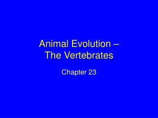 Animal Evolution – The Vertebrates