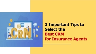 3 Important Tips to Select the Best CRM for Insurance Agents