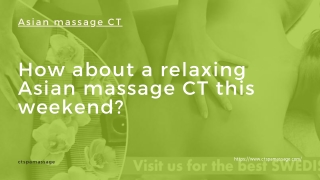 How about a relaxing Asian massage CT this weekend?