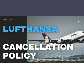 Know About Lufthansa Cancellation Policy