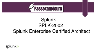 Splunk SPLK-2002 Dumps Question Answers ~ Secret of Success|PassExam4Sure