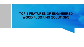Top 5 Features Of Engineered Wood Flooring Solutions