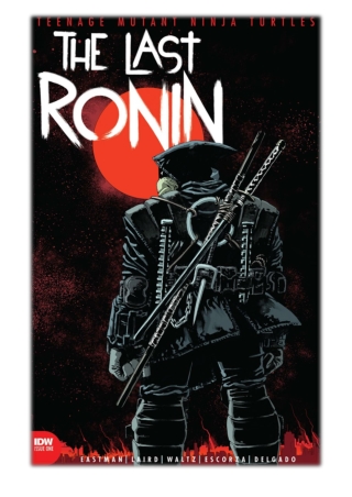 [PDF] Free Download Teenage Mutant Ninja Turtles: The Last Ronin #1 By Kevin Eastman, Peter Laird, Tom Waltz, Esaú Escor
