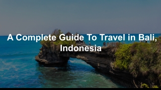 A Complete Guide to Travel in Bali, Indonesia