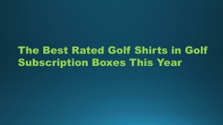 The Best Rated Golf Shirts in Golf Subscription Boxes This Year