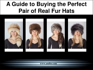 A Guide to Buying the Perfect Pair of Real Fur Hats