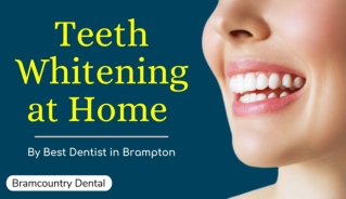 Tips for Teeth Whitening at Home by Dentist in Brampton