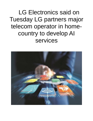 LG Electronics Said on Tuesday LG Partners Major Telecom Operator in Home-country to Develop AI Services