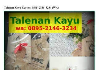 Talenan Kayu Custom Ô895.ᒿIㄐᏮ.3ᒿ3ㄐ(WA)