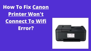 Complete Guide to Fix Canon Printer Won’t Connect To Wifi Error