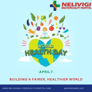 Happy World Health Day 2021 | Best Urology Hospitals in Bellandur, Bangalore | Nelivigi Multispeciality Hospital