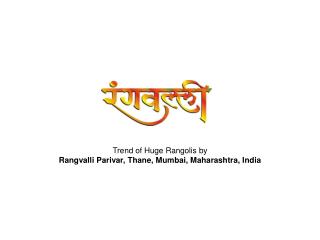 Trend of Huge Rangolis by Rangvalli Parivar, Thane, Mumbai, Maharashtra, India