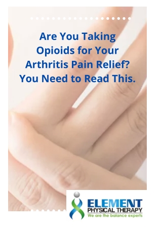 Are You Taking Opioids for Your Arthritis Pain Relief? You Need to Read This.