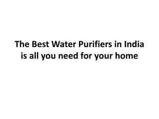 The best water purifiers in India is all you need for your home