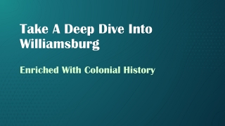 Travel  To Williamsburg Virginia - Enriched with Colonial History