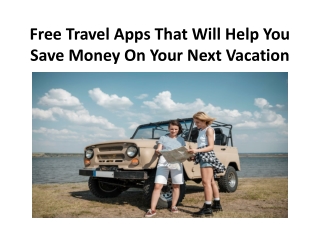 Free Travel Apps That Will Help You Save Money On Your Next Vacation