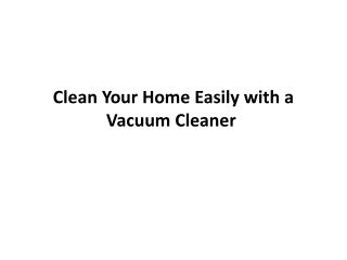 Clean your home easily with a vacuum cleaner