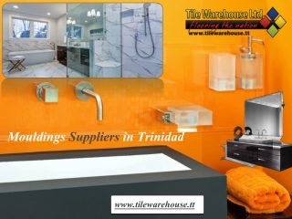 Mouldings Suppliers in Trinidad: Tile warehouse