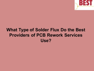 What Type of Solder Flux Do the Best Providers of PCB Rework Services Use