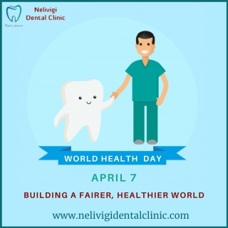 World Health Day 2021 | Best Dental Clinic in Bellandur, Bangalore | Nelivigi Dental Clinic