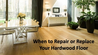 When to Repair or Replace Your Hardwood Floor