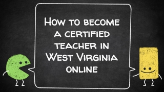 How to Become a Certified Teacher in West Virginia Online