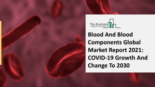 Blood And Blood Components Market Industry Trends And Emerging Opportunities Till 2030