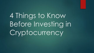 4 Things to Know Before Investing in Cryptocurrency