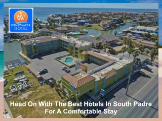 Head On With The Best Hotels In South Padre For A Comfortable Stay