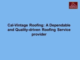 Cal-Vintage Roofing: A Dependable and Quality-driven Roofing Service provider