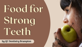 Healthy Food for Strong Teeth Recommend by QC Dentistry Brampton