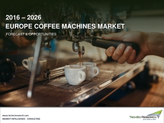 Europe Coffee Machines Market to Grow at a Significant Rate During the Forecast Period