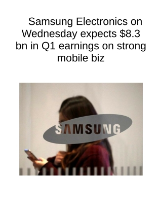 Samsung Electronics on Wednesday Expects $8.3 Bn in Q1 Earnings on Strong Mobile BizSamsung Electronics on Wednesday Exp